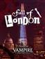 Vampire: The Masquerade 5th Edition Roleplaying Game Fall of London Chronicle - EN