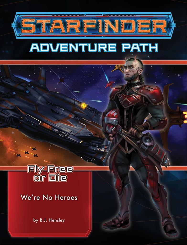 Starfinder Adventure Path: We're No Heroes (Fly Free or Die 1 av 6)