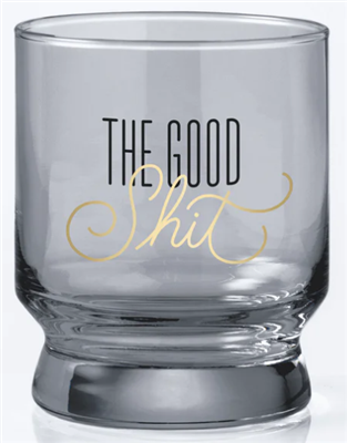 The Good Shit Lowball Glass